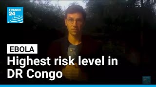 WHO declares highest risk level for Ebola outbreak in Democratic Republic of Congo
