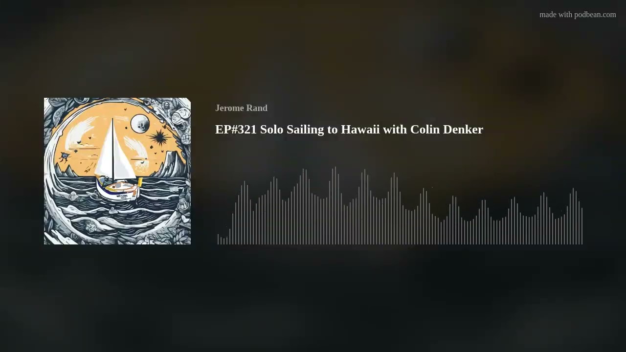 EP#321 Solo Sailing to Hawaii with Colin Denker