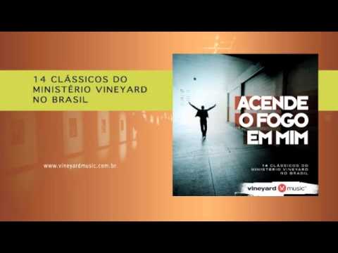 Acende o fogo em mim - Vineyard Music