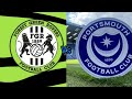 Forest green vs Portsmouth 22/10/2022