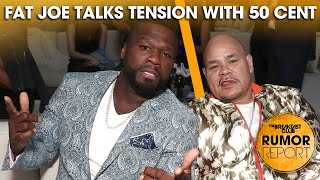 Fat Joe Speaks On 50 Cent Tension At VMA’s &quot;We&#39;re About To Fight&quot; +More