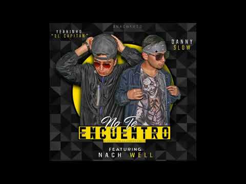 Yerkinho & Danny Slow Feat Nach Well - No Te Encuentro