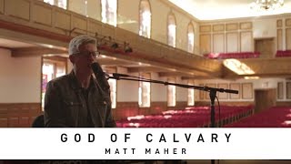 MATT MAHER - God of Calvary: Song Session