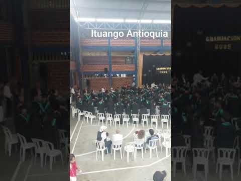 🎓👨‍🎓👩‍🎓🎖️👏 Grados institución Educativa Pedro Nel Ospina Ituango Antioquia hoy sábado
