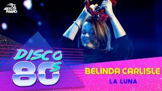 Belinda Carlisle - La Luna (Disco of the 80&#39;s Festival, Russia, 2011)