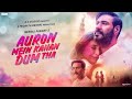 Auron Mein Kahan Dum Tha Full HD Movie