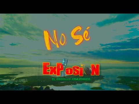 No Sé - Video Oficial - Grupo Musical Explosión de Iquitos