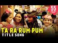 Ta Ra Rum Pum Title Song Lyrics