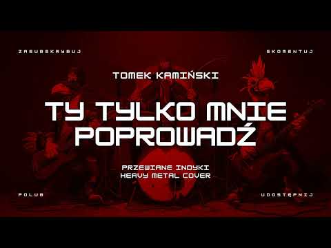 🔥 Tomek Kamiński - Ty tylko mnie poprowadź (ale to heavy metal cover) 🔥🦃🤘 HIT