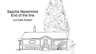 End of the Line JJ Cale Cover Sascha Nevermind