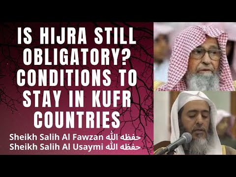 IS HIJRA OBLIGATORY? CONDITIONS to STAY IN KUFR NON MUSLIM COUNTRIES Sheikh Usaymi Sheikh Fawzan HA