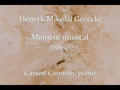 Henryk Mikołaj Górecki — Moment musical (1994) for piano