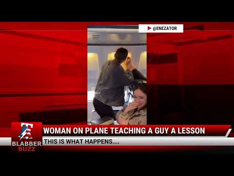 Watch: Woman on Plane Teaching A Guy A Lesson