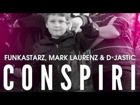 Funkastarz, Mark Laurenz & D-Jastic - Conspiri (Original Mix)