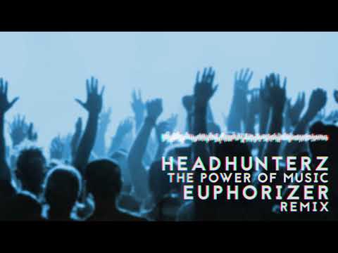 Headhunterz - The Power Of Music (Euphorizer Remix)