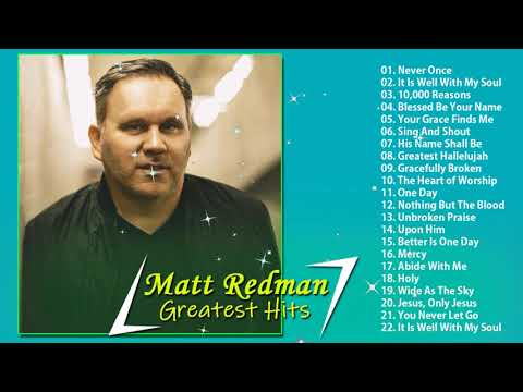 Best of MattRedman 2022 - Matt Redman Best Worship Songs - The best Worship Songs songs 2022