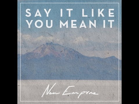 Say It Like You Mean It (Lyrics) - New Empire