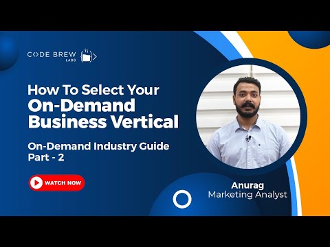 , title : 'How To Select Your On-Demand Business Vertical | On Demand Industry Guide Part - 2 | Code Brew Labs