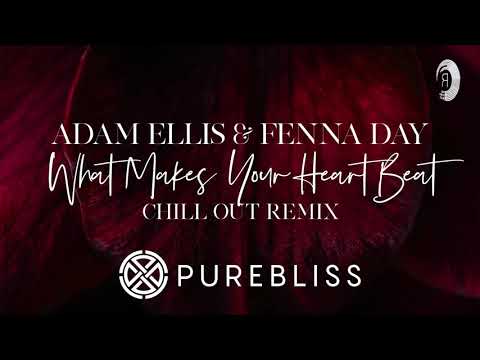 Sunday Chill Pick: Adam Ellis & Fenna Day - What Makes Your Heart Beat (Chill Out Mix) + LYRICS