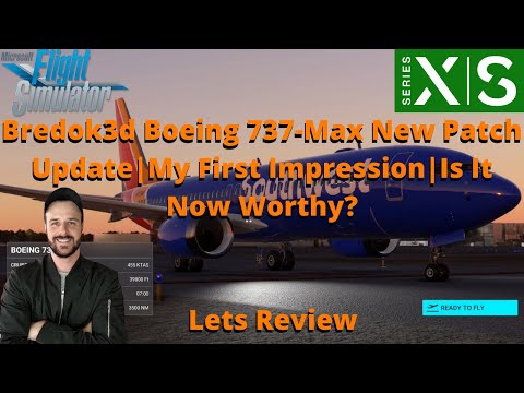 MSFS2020- Bredok3d Boeing 737-Max New Patch Update For XBOX & PC | Is It now Worthy? Lets Review!