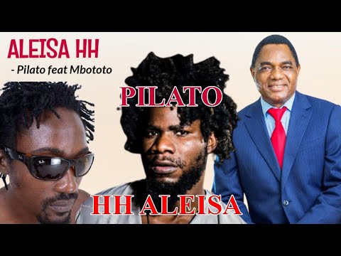 Pilato ft Mbototo  - HH Aleisa UPND Compaign Song