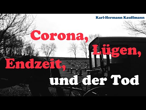 Corona, Endzeit, Lüge und der Tod - Karl-Hermann Kauffmann