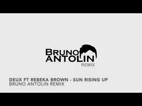 Deux ft Rebeka Brown - Sun Rising Up (Bruno Antolin Remix)