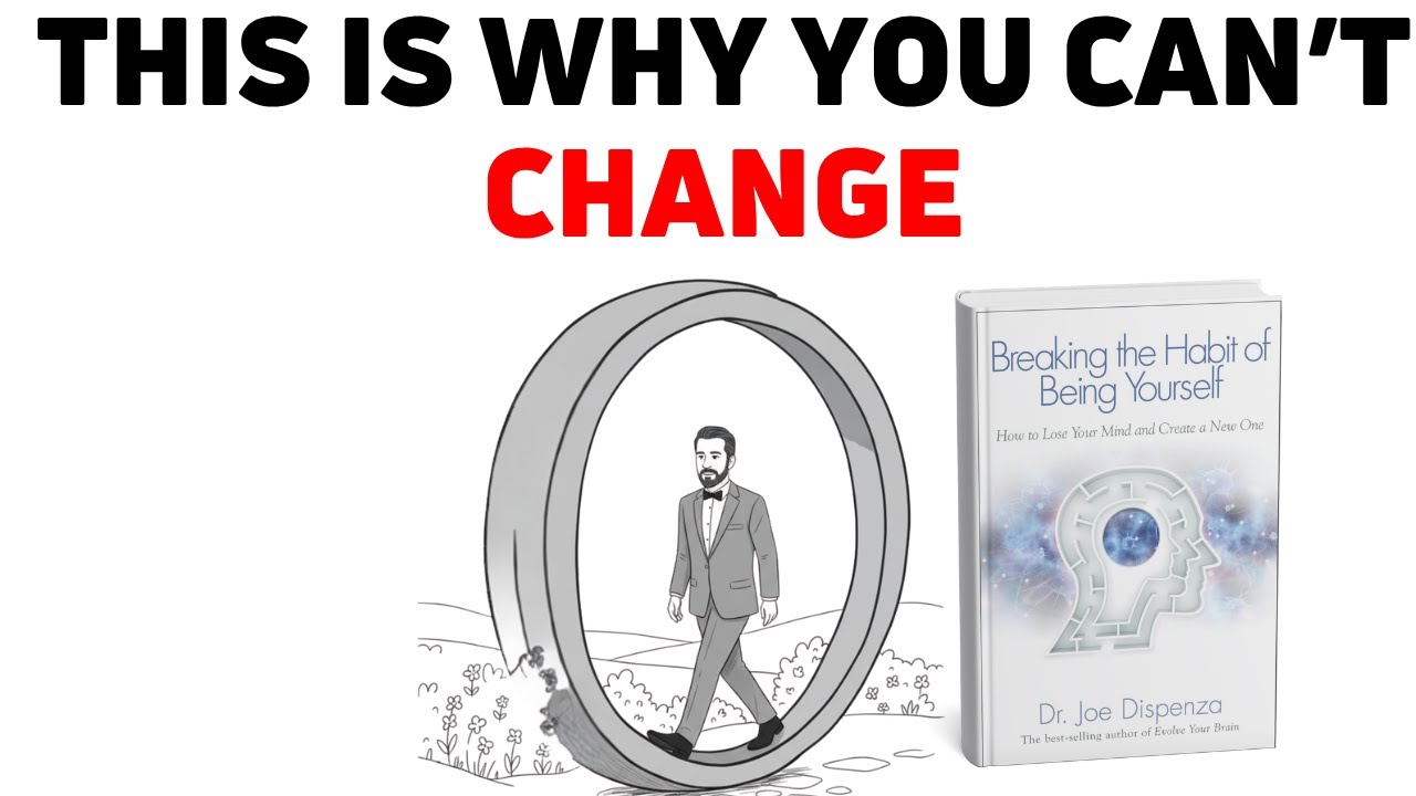 Breaking The Habit Of Being Yourself [ DETAILED SUMMARY] - Dr. Joe Dispenza
