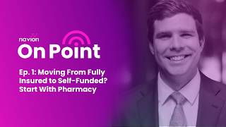 Moving From Fully Insured to Self-Funded Start With Pharmacy