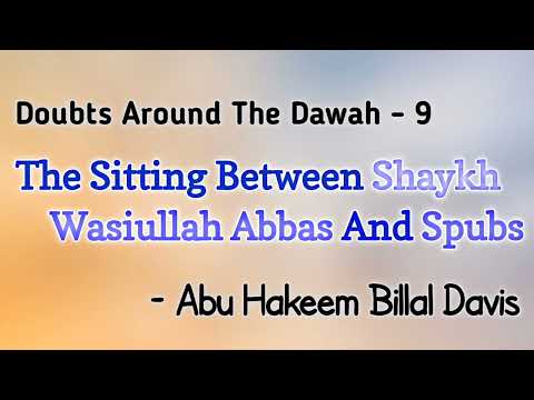 Doubts around the Da'wah Part 9: The sitting between Shaykh Wasiullah Abbas and Spubs by Abu Hakeem