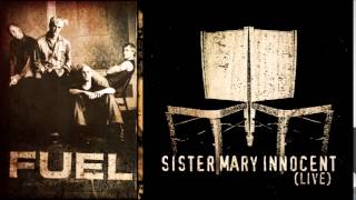 Fuel - Sister Mary Innocent (Live)