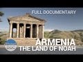 Armenia, the Land of Noah | Full Documentaries ...