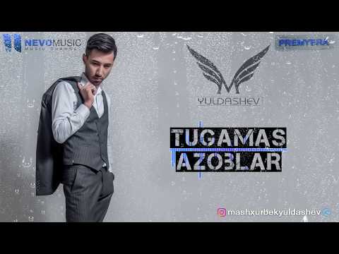 Mashxurbek Yuldashev - Tugamas azoblar (Audio 2018)