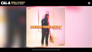 Cal-A - Being Yourself (Audio) (feat. Marc E. Bassy)
