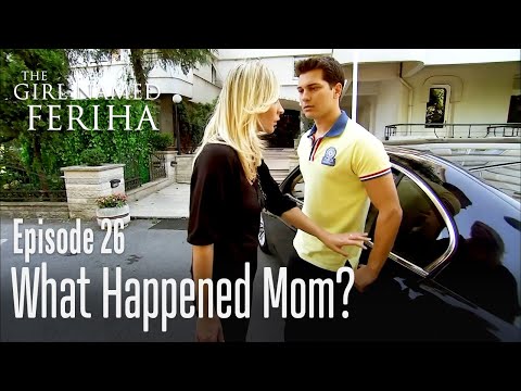 What happened mom? - The Girl Named Feriha | Episode 26