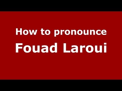How to pronounce Fouad Laroui (Arabic/Morocco) - PronounceNames.com