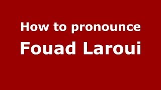 How to pronounce Fouad Laroui