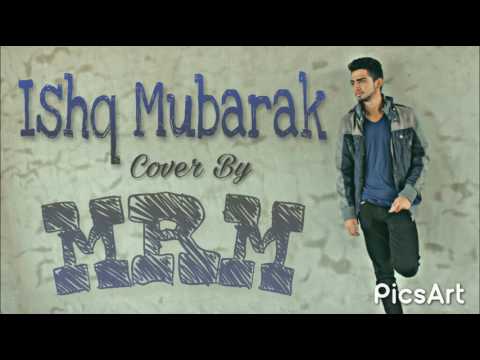 Ishq Mubarak | Tum Bin 2 | Cover By MRM