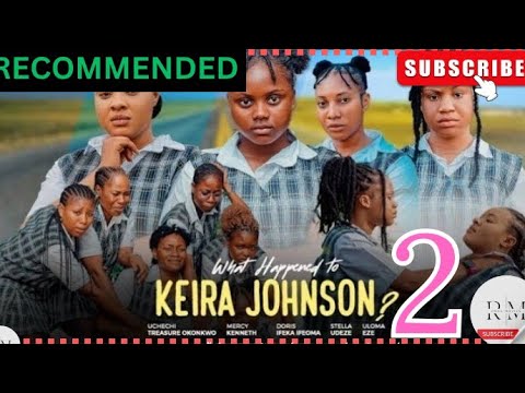 WHAT HAPPENED TO KIERA JOHNSON - 2 (Trending Nollywood Movie Review)Adakirikiri,Mercy Kenneth #2024
