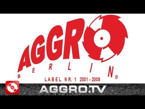 AGGRO BERLIN LABEL NR. 1 - 2001 - 2009 (OFFICIAL HD VERSION AGGRO BERLIN)