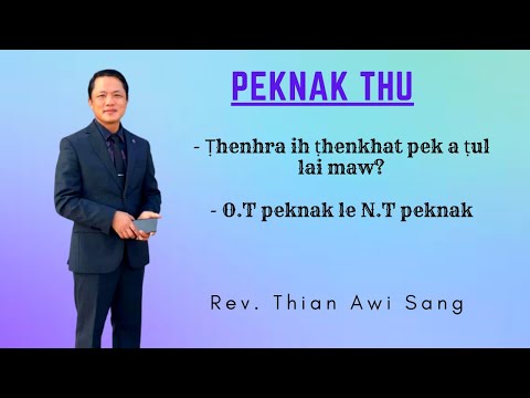 Peknak Thu - Thenhra ih ṭhenkhat pek a ṭul lai maw? O.T peknak le N.T peknak- Pastor Thian Awi Sang