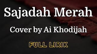 Download lagu Sajadah Merah Cover by Ai Khodijah - Full Lirik mp3