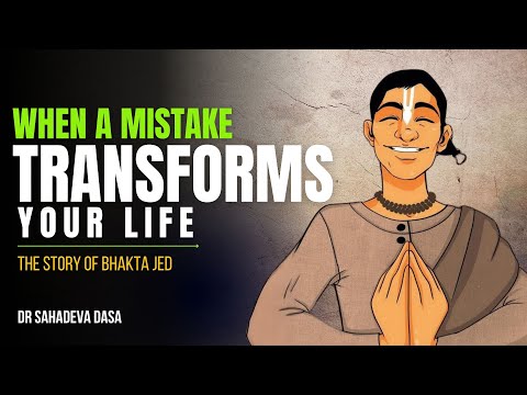 When a Mistake Transform Your Life | The Story of Bhakta Jed  |#Drsahadevadasa