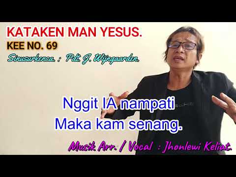 KEE 69 - Jhonlewi Keliat. KATAKEN MAN YESUS.