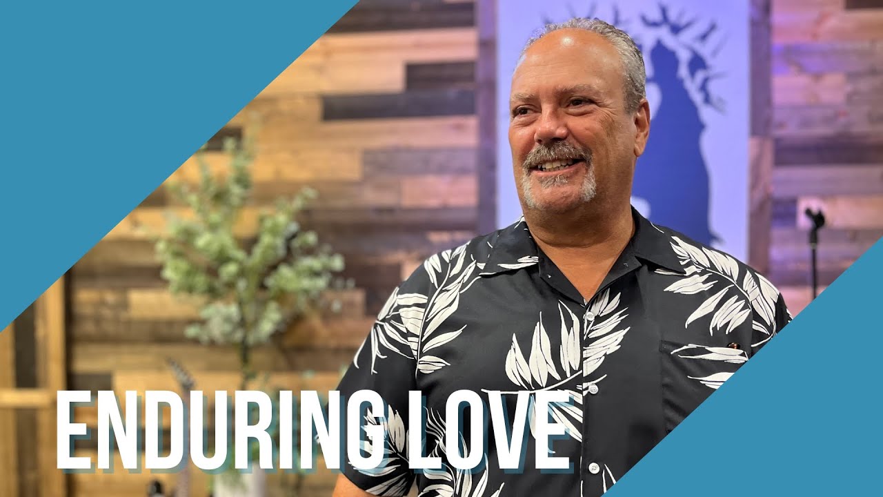What is Love? | Enduring Love | Pastor Dan