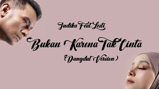 Download lagu Judika x Lesti - Bukan Karena Tak Cinta (Dangdut Version) | ( Lirik Lagu ) mp3