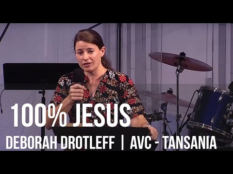 100% JESUS  | 19.06.2022  |  DEBORAH DROTLEFF (AVC - TANSANIA)