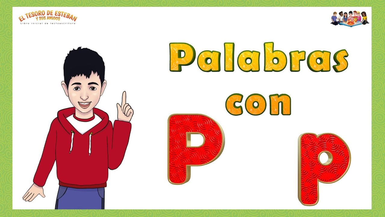 La letra P. Aprende a leer y escribir palabras con la LETRA P / The letter P in Spanish