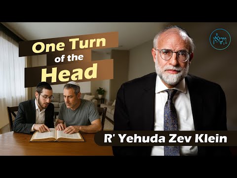 One Turn of the Head | Rabbi Yehuda Zev Klein