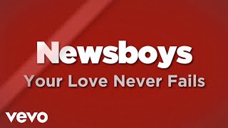 Newsboys - Your Love Never Fails (Lyrics)